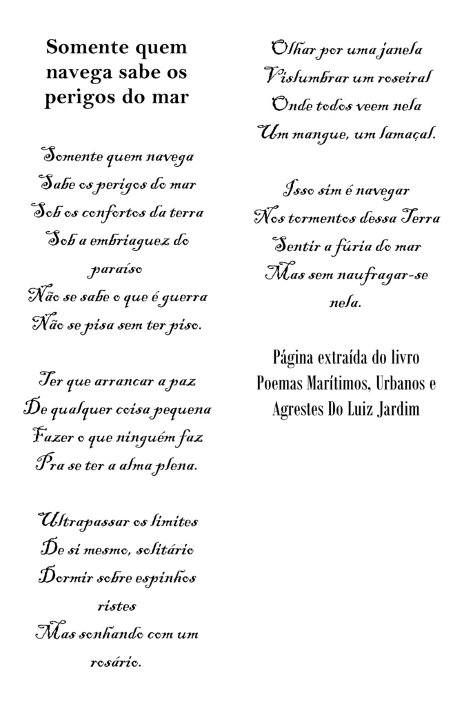 Somente quem navega sabe os perigos do mar